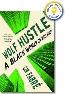 Wolf Hustle: A Black Woman on Wall Street By Cin Fabré