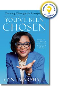 You've Been Chosen: Thriving Through the Unexpected By Cynt Marshall