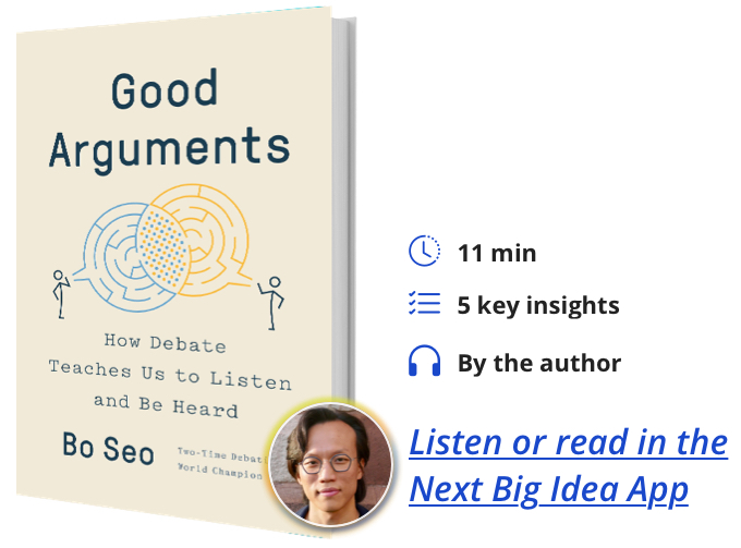 Good Arguments: How Debate Teaches Us to Listen and Be Heard by Bo Seo