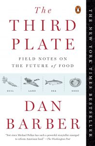 The Third Plate: Field Notes on the Future of Food By Dan Barber