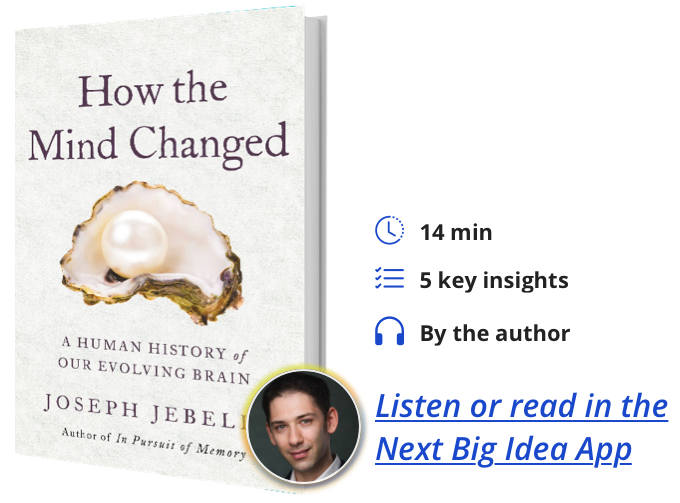 How the Mind Changed: A Human History of Our Evolving Brain By Joseph Jebelli