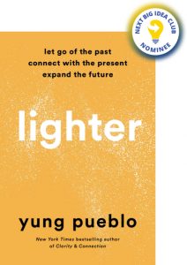 Lighter: Let Go of the Past, Connect with the Present, and Expand the Future By Yung Pueblo