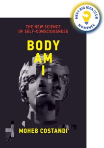 Body Am I: The New Science of Self-Consciousness By Moheb Costandi