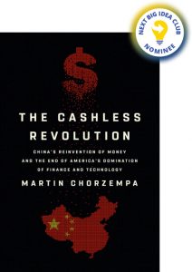 The Cashless Revolution: China's Reinvention of Money and the End of America's Domination of Finance and Technology By Martin Chorzempa