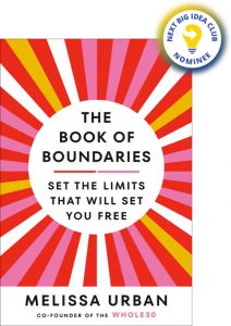 The Book of Boundaries: End Resentment, Burnout, and Anxiety--and Reclaim Your Time, Energy, Health, and Relationships By Melissa Urban