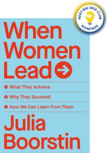 When Women Lead: What They Achieve, Why They Succeed, and How We Can Learn from Them By Julia Boorstin