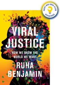 Viral Justice: How We Grow the World We Want By Ruha Benjamin