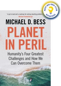 Planet in Peril: Humanity's Four Greatest Challenges and How We Can Overcome Them By Michael Bess