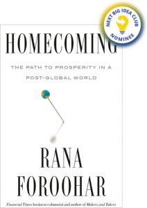 Homecoming: The Path to Prosperity in a Post-Global World By Rana Foroohar
