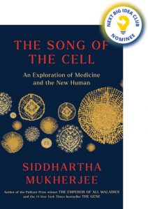The Song of the Cell: An Exploration of Medicine and the New Human By Siddhartha Mukherjee