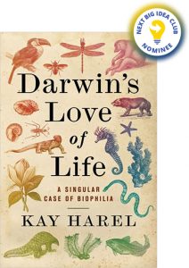 Darwin's Love of Life: A Singular Case of Biophilia By Kay Harel