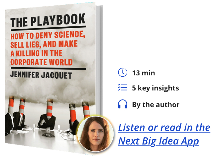 The Playbook: How to Deny Science, Sell Lies, and Make a Killing in the Corporate World By Jennifer Jacquet