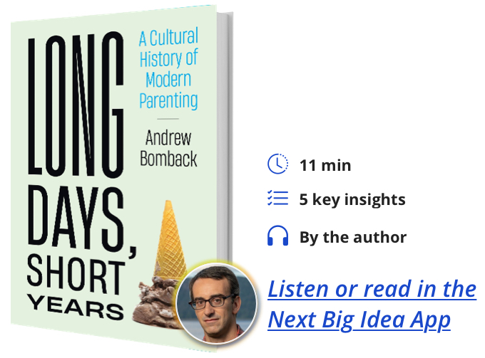 Long Days, Short Years: A Cultural History of Modern Parenting By Andrew Bomback
