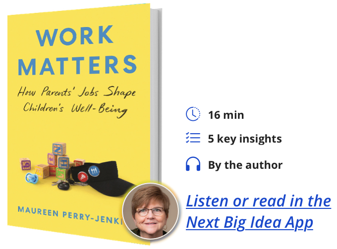 Work Matters: How Parents’ Jobs Shape Children’s Well-Being By Maureen Perry-Jenkins