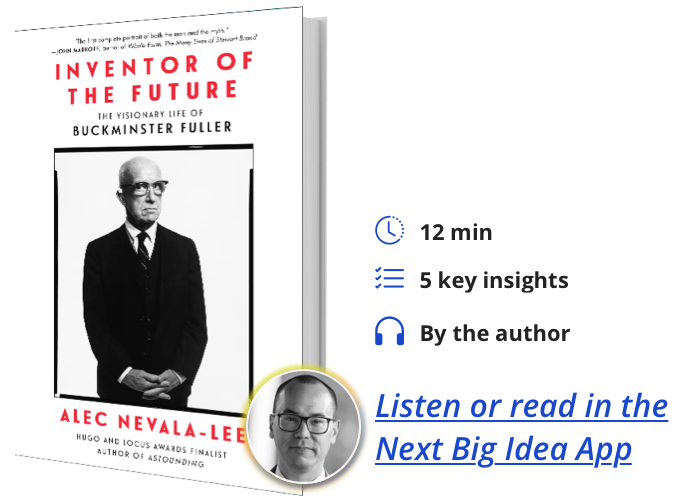 Inventor of the Future: The Visionary Life of Buckminster Fuller By Alec Nevala-Lee