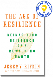 The Age of Resilience: Reimagining Existence on a Rewilding Earth By Jeremy Rifkin