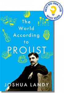 The World According to Proust By Joshua Landy