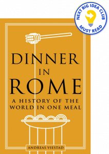 Dinner in Rome: A History of the World in One Meal By Andreas Viestad