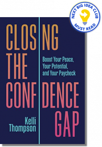 Closing the Confidence Gap: Boost Your Peace, Your Potential, and Your Paycheck By Kelli Thompson