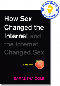 How Sex Changed the Internet and the Internet Changed Sex: A History By Samantha Cole