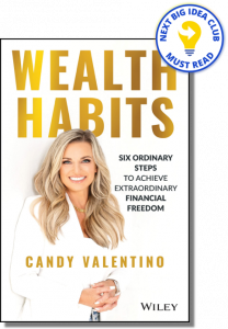 Wealth Habits: Six Ordinary Steps to Achieve Extraordinary Financial Freedom By Candy Valentino