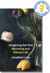 Imagining the End: Mourning and Ethical Life By Jonathan Lear