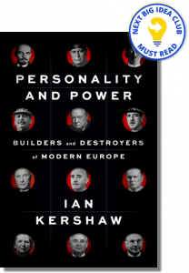 Personality and Power: Builders and Destroyers of Modern Europe By Ian Kershaw