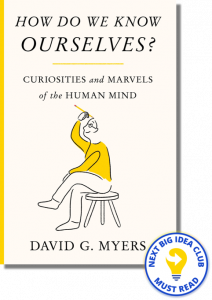 How Do We Know Ourselves?: Curiosities and Marvels of the Human Mind By David Myers