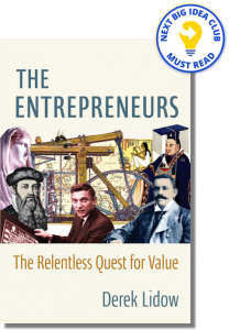 The Entrepreneurs: The Relentless Quest for Value By Derek Lidow