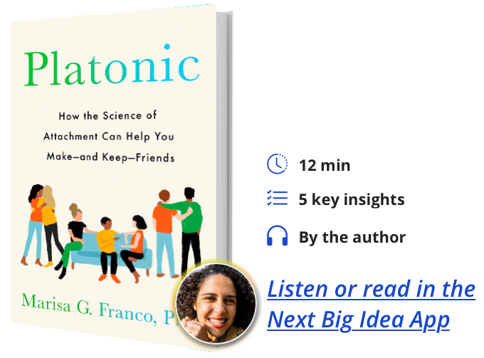 Platonic: How the Science of Attachment Can Help You Make—and Keep—Friends By Marisa G. Franco