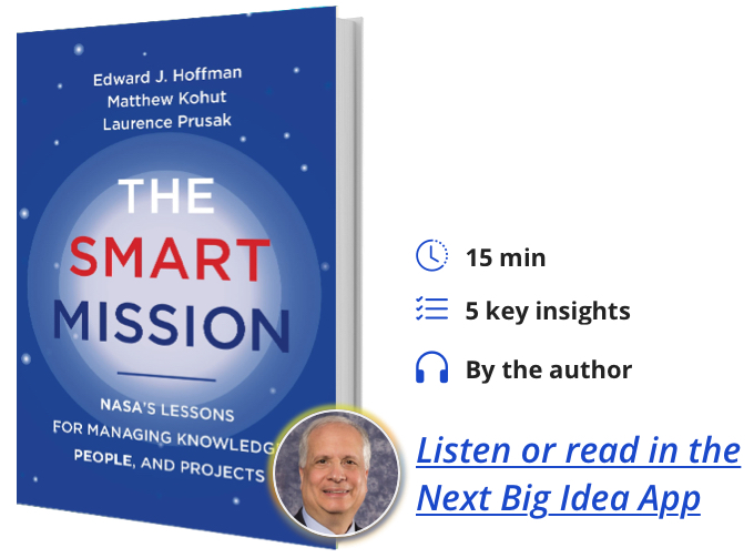 The Smart Mission: NASA’s Lessons for Managing Knowledge, People, and Projects By Edward Hoffman, Matthew Kohut, and Laurence Prusak