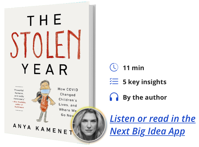 The Stolen Year: How COVID Changed Children’s Lives, And Where We Go Now By Anya Kamenetz