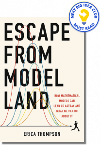 Escape from Model Land: How Mathematical Models Can Lead Us Astray and What We Can Do About It By Erica Thompson