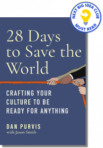 28 Days to Save the World: Crafting Your Culture to Be Ready for Anything By Dan Purvis