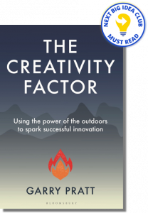 The Creativity Factor: Using the power of the outdoors to spark successful innovation By Garry Pratt
