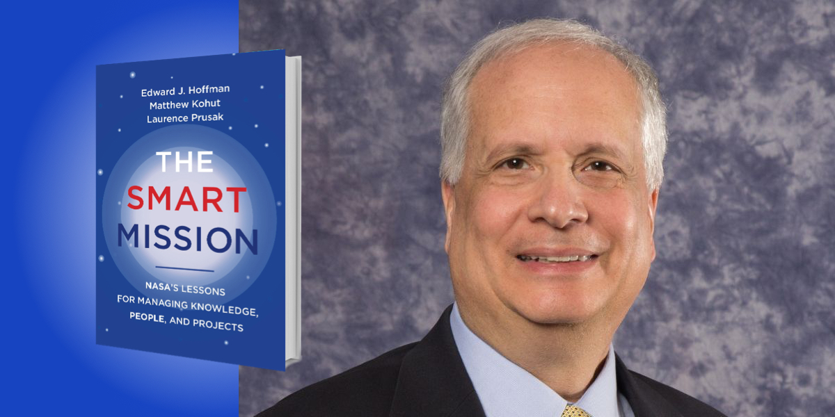 The Smart Mission: NASA’s Lessons for Managing Knowledge, People, and Projects