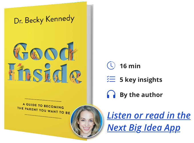 Good Inside: A Guide to Becoming the Parent You Want to Be By Dr. Becky Kennedy