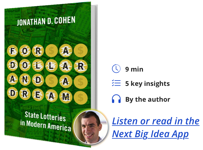 For A Dollar and A Dream: State Lotteries in Modern America By Jonathan D. Cohen
