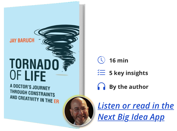 Tornado of Life: A Doctor’s Journey Through Constraints and Creativity in the ER By Jay Baruch