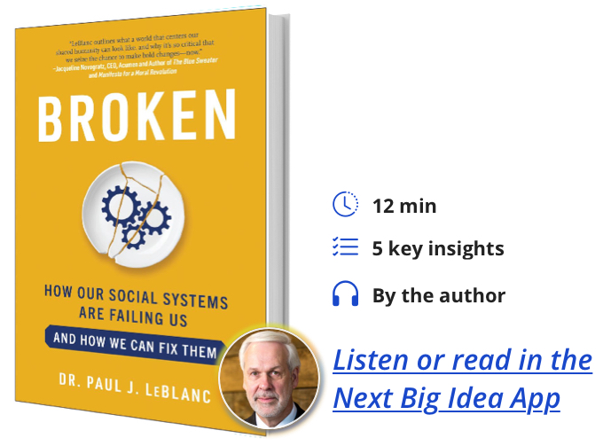 Broken: How Our Social Systems Are Failing Us and How We Can Fix Them By Paul LeBlanc