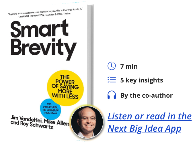 Smart Brevity: The Power of Saying More with Less By Jim VandeHei, Mike Allen & Roy Schwartz