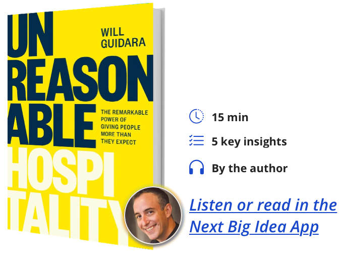 Unreasonable Hospitality: The Remarkable Power of Giving People More Than They Expect By Will Guidara 