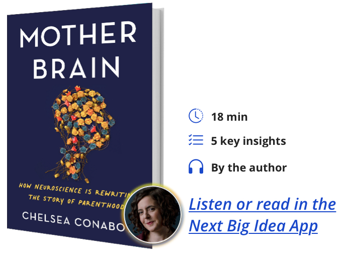 Mother Brain: How Neuroscience Is Rewriting The Story of Parenthood By Chelsea Conaboy