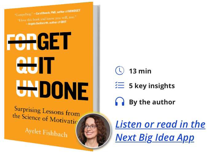 Get It Done: Surprising Lessons from the Science of Motivation By Ayelet Fishbach