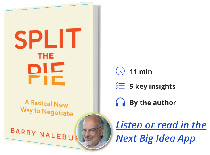 Split the Pie: A Radical New Way to Negotiate By Barry Nalebuff