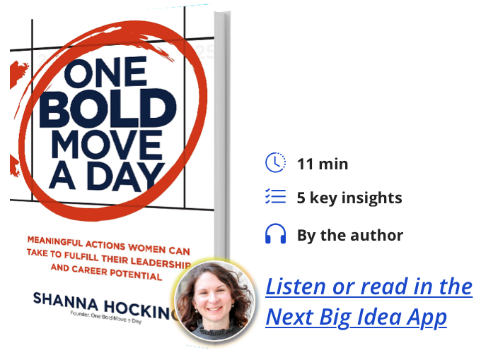One Bold Move a Day: Meaningful Actions Women Can Take to Fulfill Their Leadership and Career Potential By Shanna Hocking