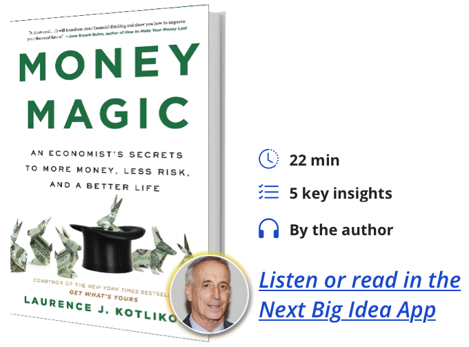Money Magic: An Economist’s Secrets to More Money, Less Risk, and a Better Life By Laurence Kotlikoff