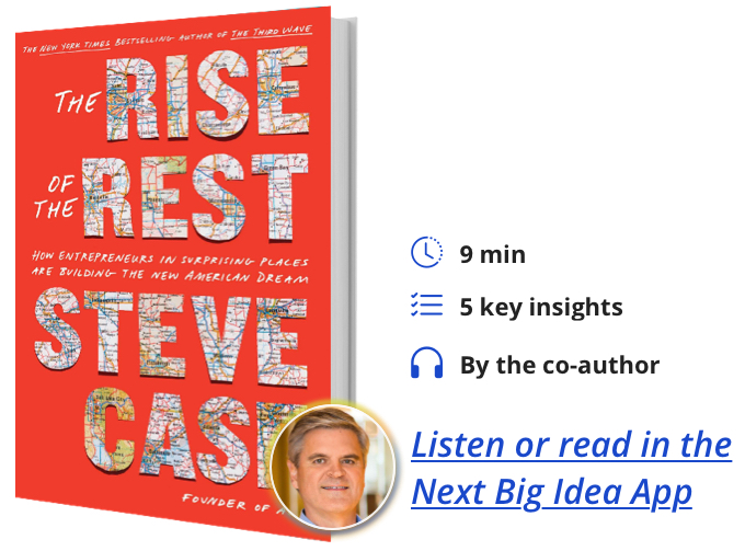 Rise of the Rest: How Entrepreneurs in Surprising Places are Building the New American Dream By Steve Case