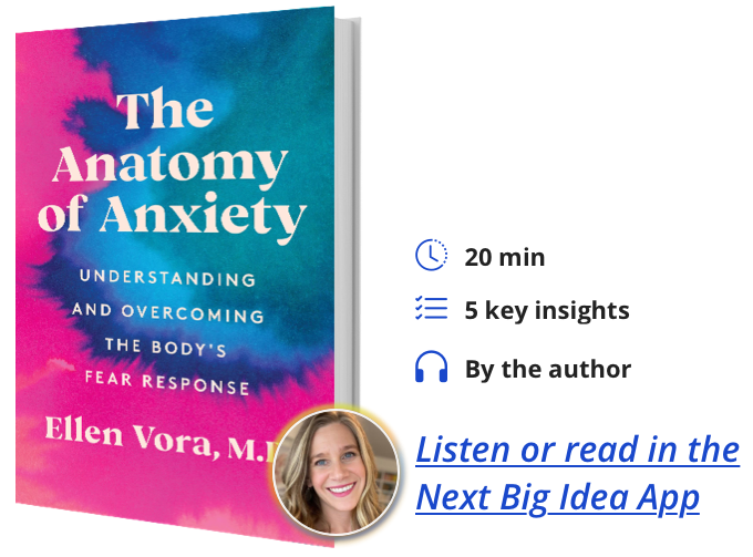 The Anatomy of Anxiety: Understanding and Overcoming the Body's Fear Response By Ellen Vora
