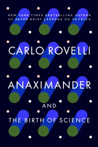 Anaximander: And the Birth of Science By Carlo Rovelli